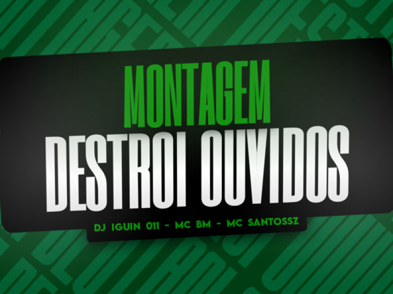 MONTAGEM DESTROI OUVIDOS (Single)