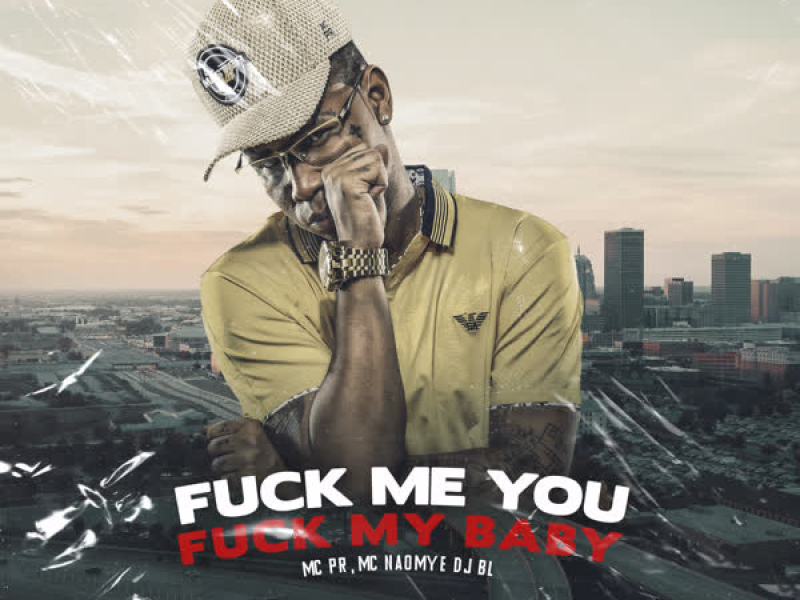 Fuck Me You Fuck My Baby (Single)