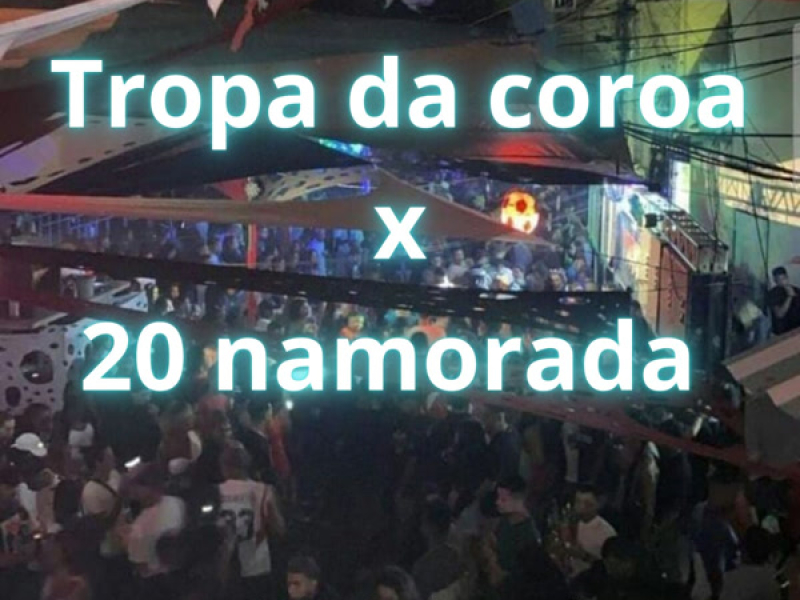 Tropa da coroa x 20 namorada (Single)