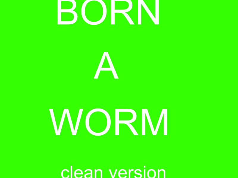 Born a Worm (Children's Version) (Single)