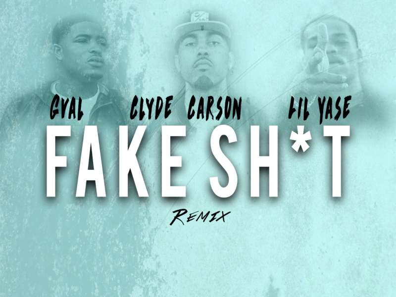 Fake Shit (Remix) [feat. Clyde Carson & Lil Yase]