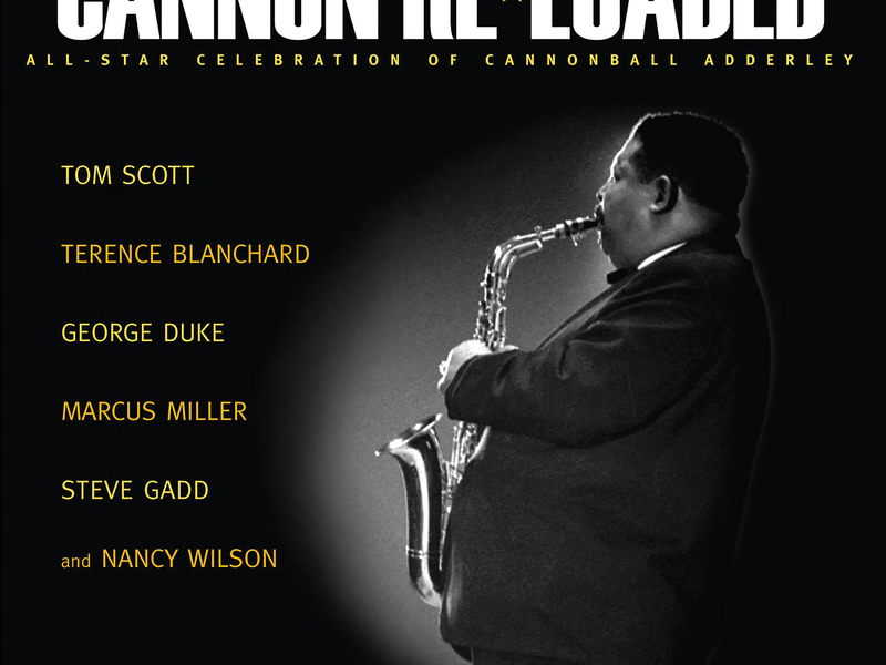 Cannon Re-Loaded: An All-Star Celebration Of Cannonball Adderley