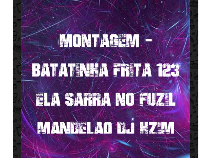 MONTAGEM BATATINHA FRITA 123 ELA SARRA NO FUZIL MANDELÃO (Single)