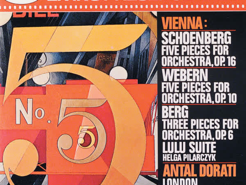 Schoenberg: 5 Pieces for Orchestra, Op. 16; Webern: 5 Pieces for Orchestra, Op. 10; Berg: Three Pieces for Orchestra, Op. 6 / Lulu Suite