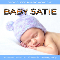 Baby Satie: Essential Classical Lullabies for Sleeping Baby (Piano Lullaby Version) (Single)