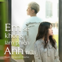 Em Sẽ Không Làm Phiền Anh Nữa (Remix) (Single)