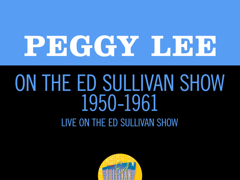 Peggy Lee On The Ed Sullivan Show 1950-1961