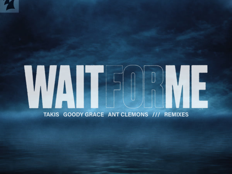 Wait For Me (feat. Goody Grace & Ant Clemons) (Remixes) (Single)