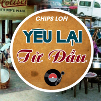 Yêu Lại Từ Đầu (Chips Lofi) (Single)