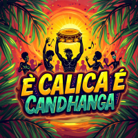 É CALICA, É CANDHANGA (Single)
