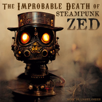 The Improbable Death of Steampunk Zed