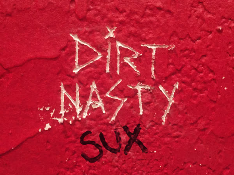 Dirt Nasty Sux