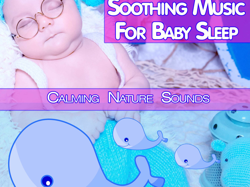 Soothing Music For Baby Sleep: Calming Nature Sounds (Nature Sounds Version) (Single)