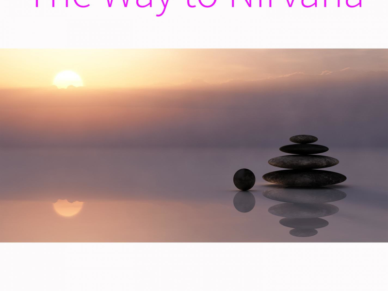 The Way to Nirvana: Deep Relaxing Music for Yoga, Reiki, Massage and Meditation (Single)