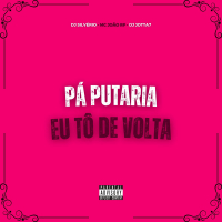 Pá Putaria Eu Tô de Volta (Single)