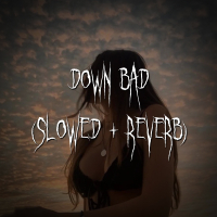 down bad (slowed + reverb) (Single)