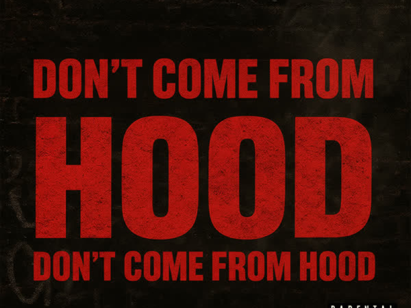 Don't Come From Hood (Single)