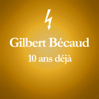 2001 – 2011 : 10 ans déjà... (Album anniversaire des 10 ans du décès de Gilbert Bécaud)