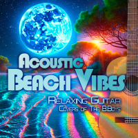 Acoustic Beach Vibes: Relaxing Guitar Covers of The B. Boys (Acoustic Guitar Version)