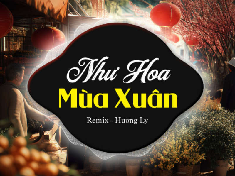 Như Hoa Mùa Xuân (Remix) (Single)