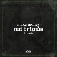 Make Money Not Friends (Single)
