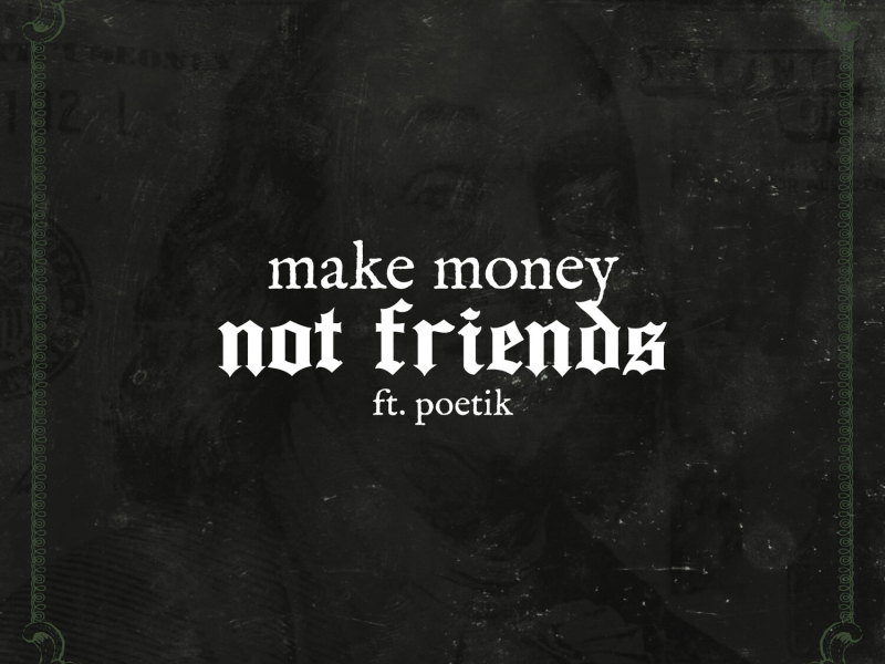 Make Money Not Friends (Single)