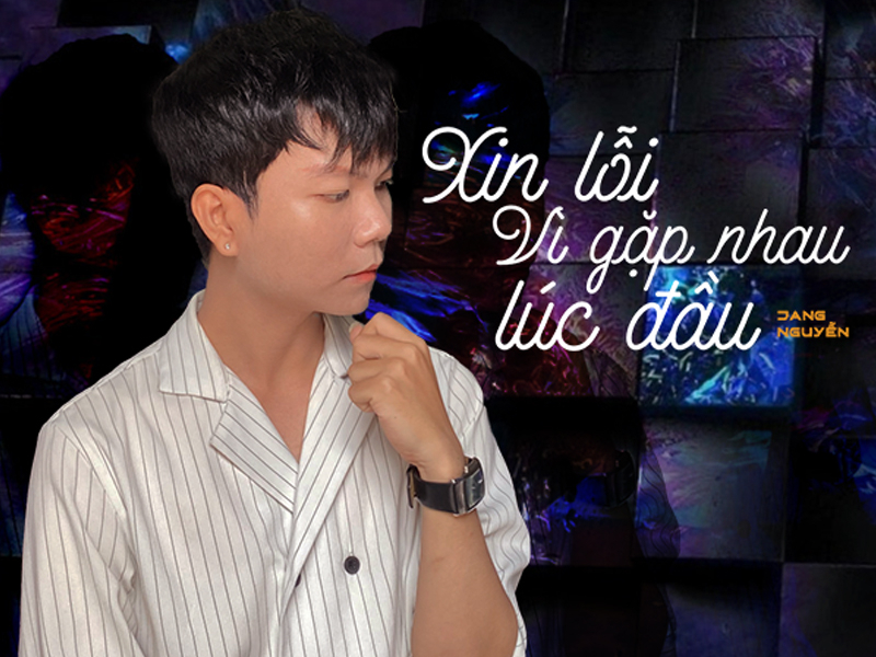 Xin Lỗi Vì Đã Gặp Nhau Lúc Đầu (Single)