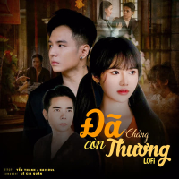 Đã Chẳng Còn Thương (Lofi Version) (Single)
