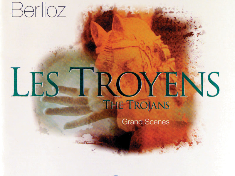 Berlioz: Les Troyens - Great Scenes & Arias
