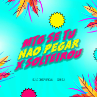 MTG SE TU NÃO PEGAR x SOLTEIROU (Single)