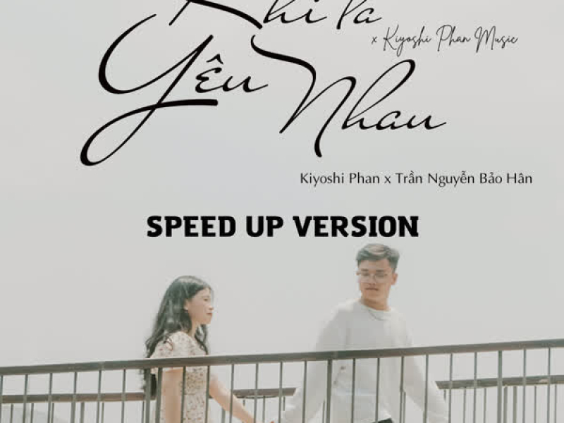 Khi Ta Yêu Nhau (Speed Up) (Single)