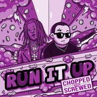 Run It Up (Chopped & Screwed) (Single)