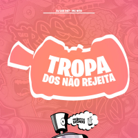 Tropa Dos Não Rejeita (Single)