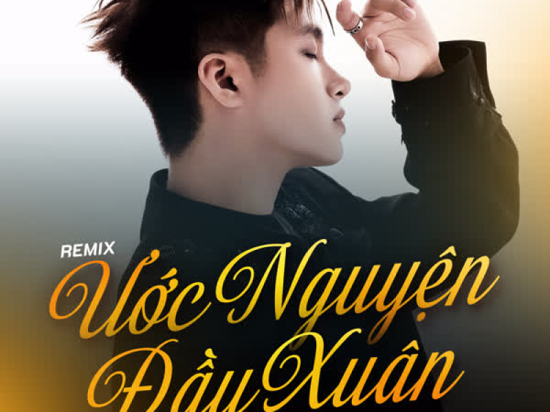 Ước Nguyện Đầu Xuân (Remix) (Single)