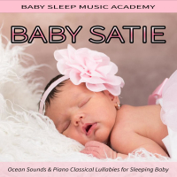 Baby Satie: Ocean Sounds & Piano Classical Lullabies for Sleeping Baby (Piano Lullaby Nature Version) (Single)