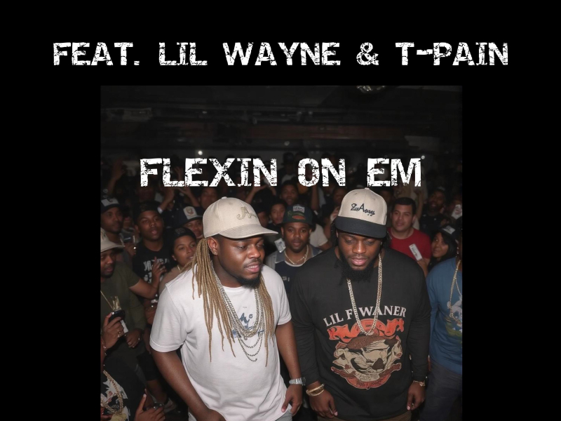 Flexin' on 'Em (feat. Lil Wayne & T-Pain) (Single)