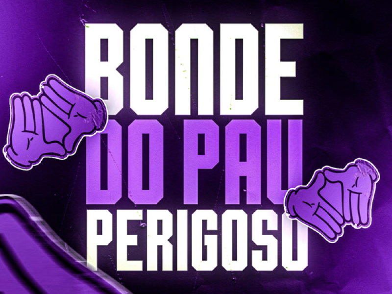 BONDE DO PAU PERIGOSO (Single)