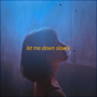 Let Me Down Slowly (Single)