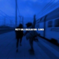 Pretty Girl (Brazilian Funk Slowed) (Single)