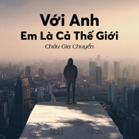 Với Anh Em Là Cả Thế Giới