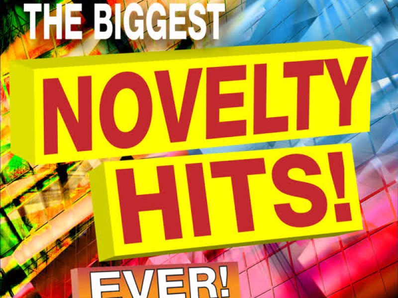 The Biggest Novelty Hits! Ever!