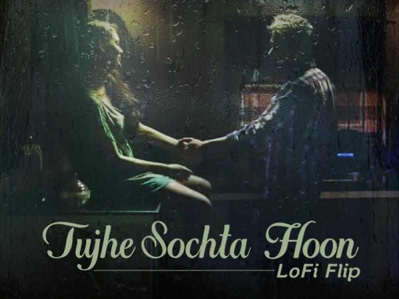 Tujhe Sochta Hoon (Lofi Flip) (Single)