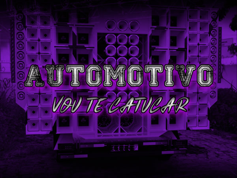 AUTOMOTIVO VOU TE CATUCAR (Single)