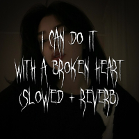 i can do it with a broken heart (slowed + reverb) (Single)