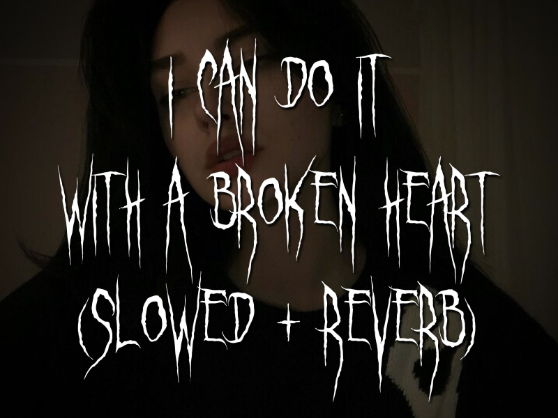 i can do it with a broken heart (slowed + reverb) (Single)