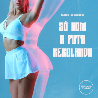 Só Com A Puta Rebolando (Single)
