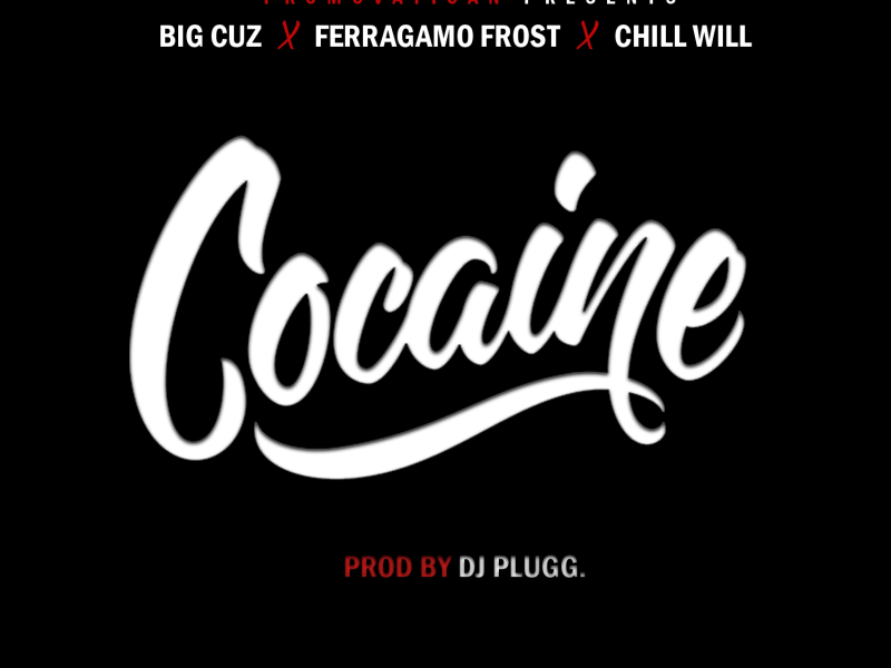 Cocaine (feat. Ferragamo Frost & Chill Will)