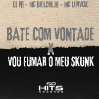 Bate Com Vontade x Vou Fumar o Meu Skunk (Single)