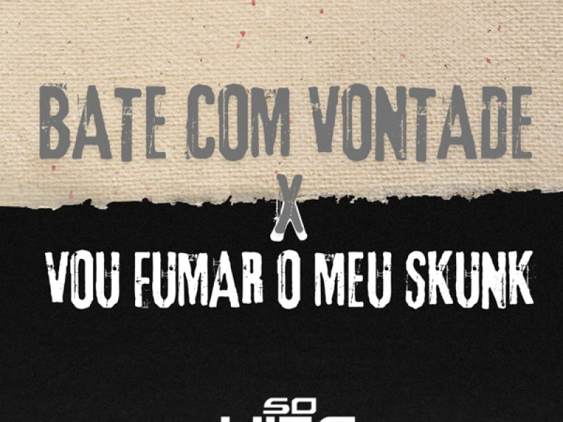 Bate Com Vontade x Vou Fumar o Meu Skunk (Single)