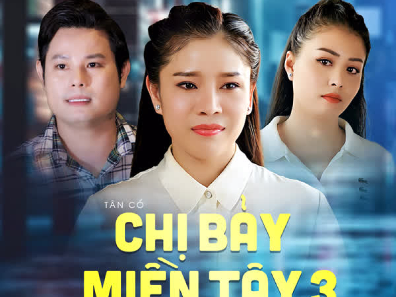 Tân Cổ Chị Bảy Miền Tây Phần 3 (Single)